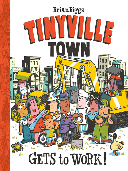 Title details for Gets to Work! (A Tinyville Town Book) by Brian Biggs - Wait list